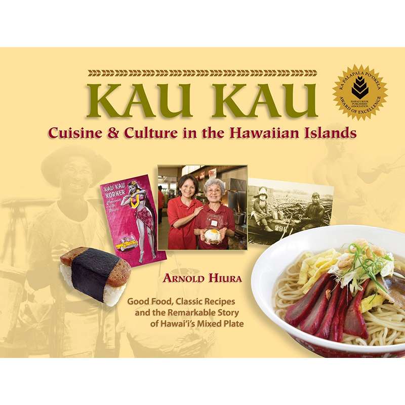 Kau Kau: Cuisine & Culture in the Hawaiian Islands – Watermark Publishing