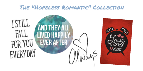 The "Hopeless Romantic" Collections