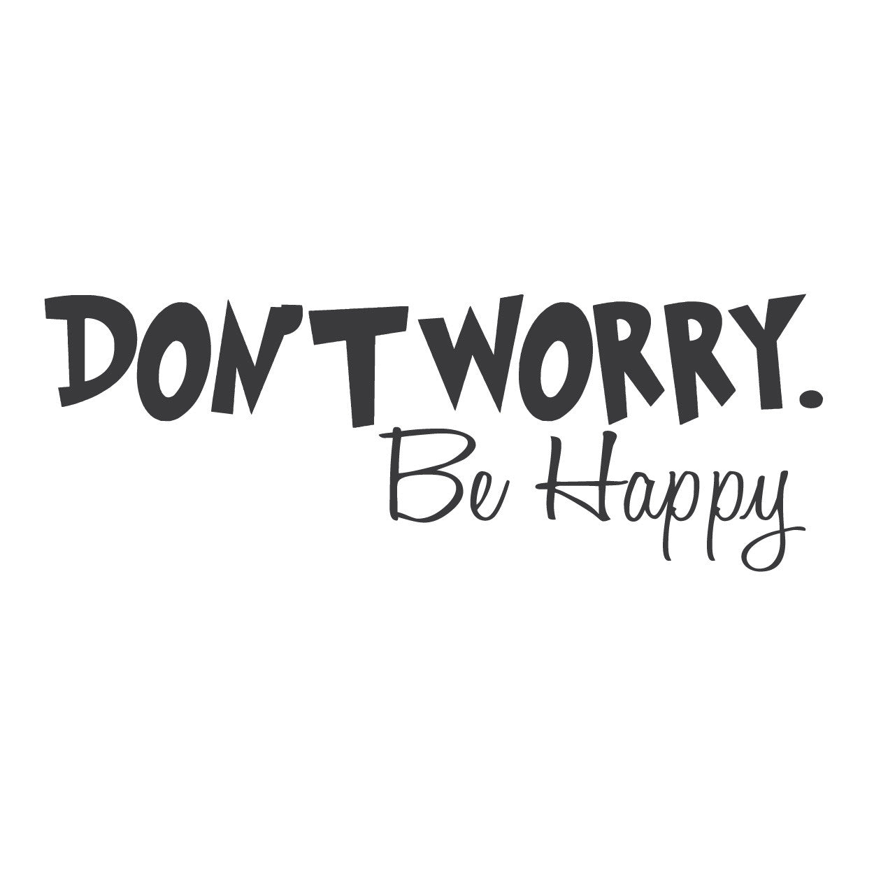 Wall Quotes Wall Decals Dont Worry Be Happy