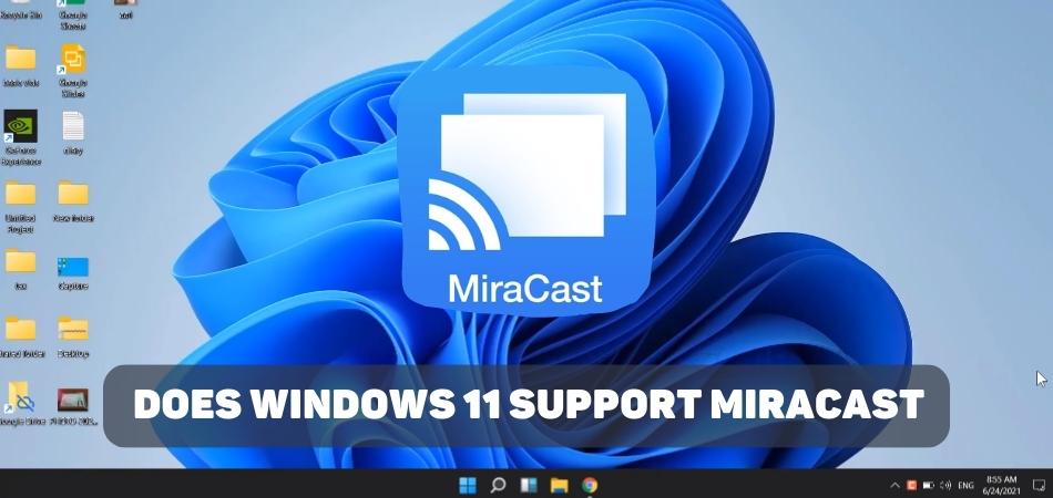 Does Windows 11 Support Miracast?