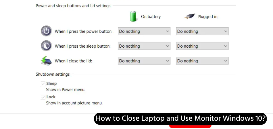 https://cdn.shopify.com/s/files/1/0285/1815/4285/files/How_to_Close_Laptop_and_Use_Monitor_Windows_10.png?v=1675576667