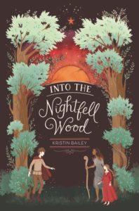 Into the Nightfell Wood by Kristin Bailey