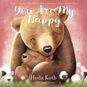 You Are My Happy by Hoda Kotb  illustrated by Suzie Mason