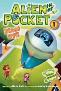 Alien in My Pocket #1: Blast Off! by Nate Ball  illustrated by Macky Pamintuan