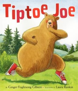 Tiptoe Joe by Ginger Foglesong Gibson, illustrated by Laura Rankin
