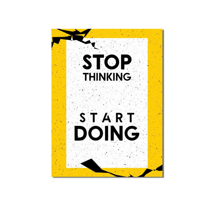 "Stop Thinking Start Doing" Poster