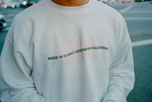 Load image into Gallery viewer, MADE IN SUNNY SOCAL CREWNECK