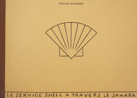 Philippe Weisbecker - Le Service Shell A Travers Le Sahara