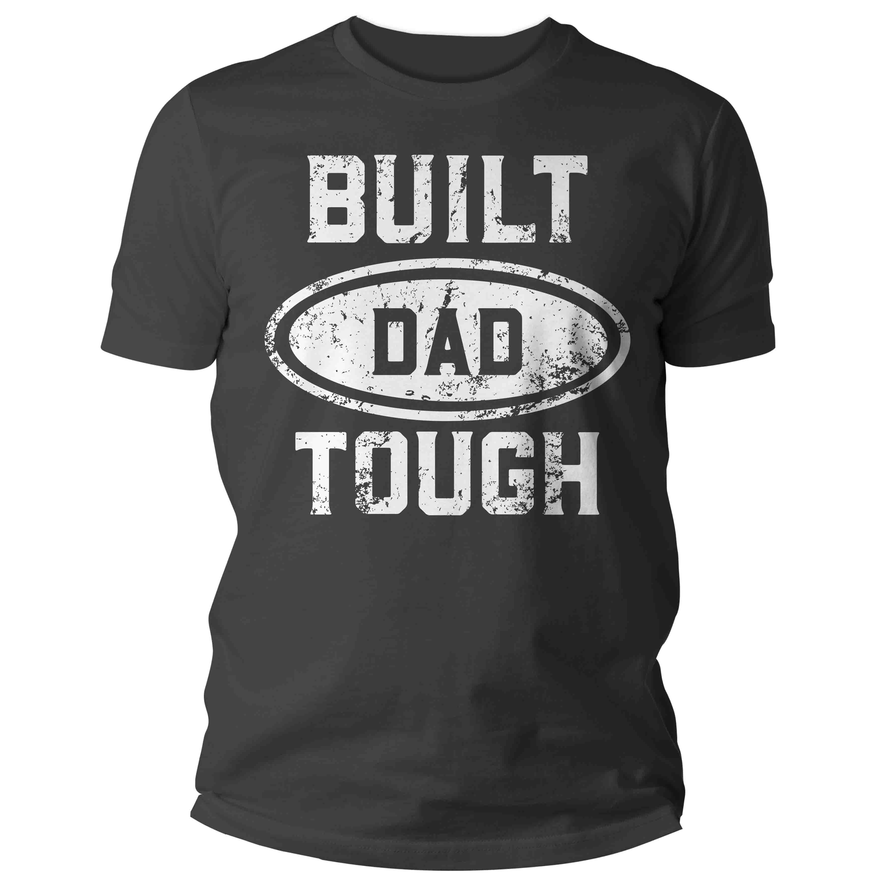 Men's Funny Dad Shirt Father's T Shirt Funny Built Dad Tough Tee Grunge TShirt Fathers Day G