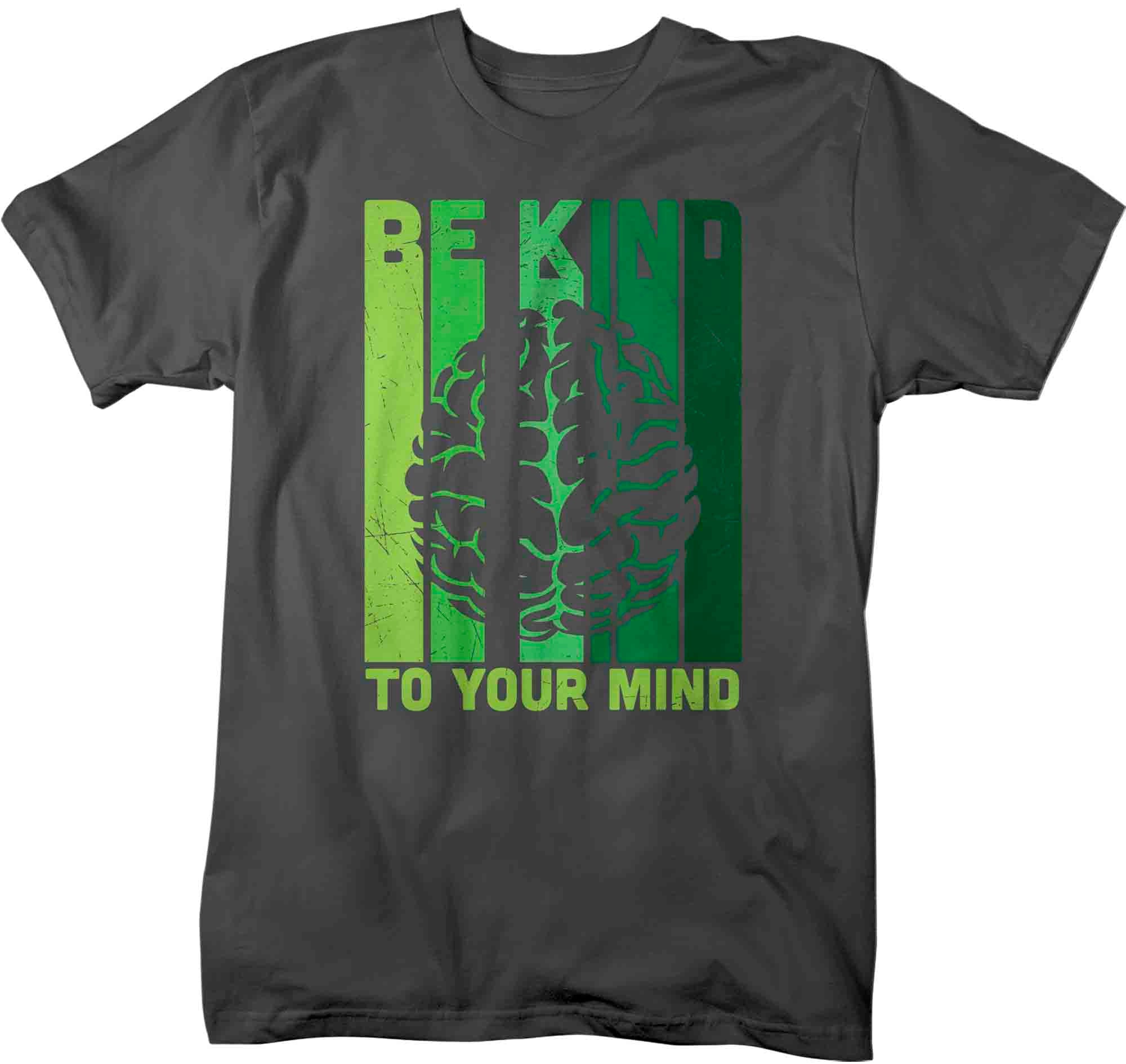 Men's Mental Health T Shirt Green Awareness Shirt Be Kind Tee To Your Mind TShirt Brain Gift Man