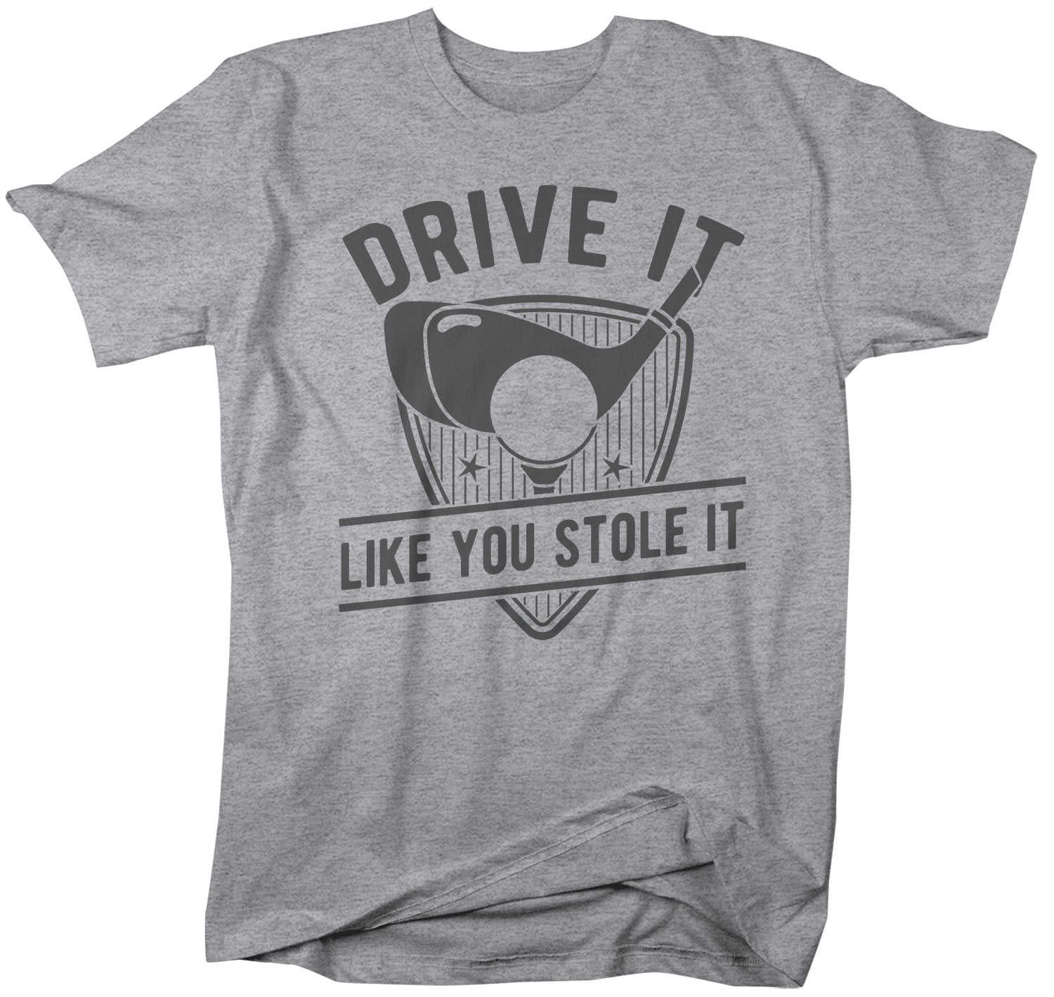 Men's Funny Golf T Shirt Drive It Like You Stole It Golfer Shirt Golf Shirts Hilarious Gift Idea