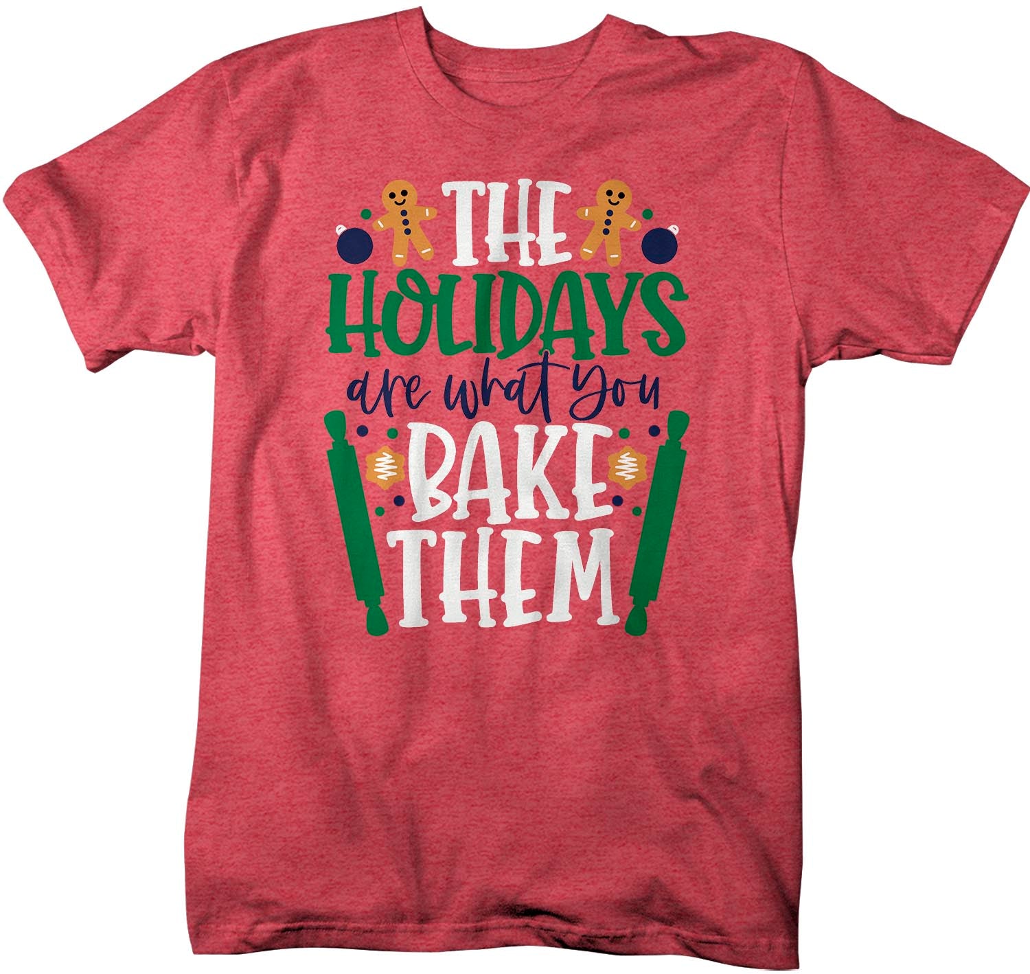 Men's Christmas T Shirt Holiday Shirt Holidays What You Bake Them Xmas Shirts Thanksgiving Tee B