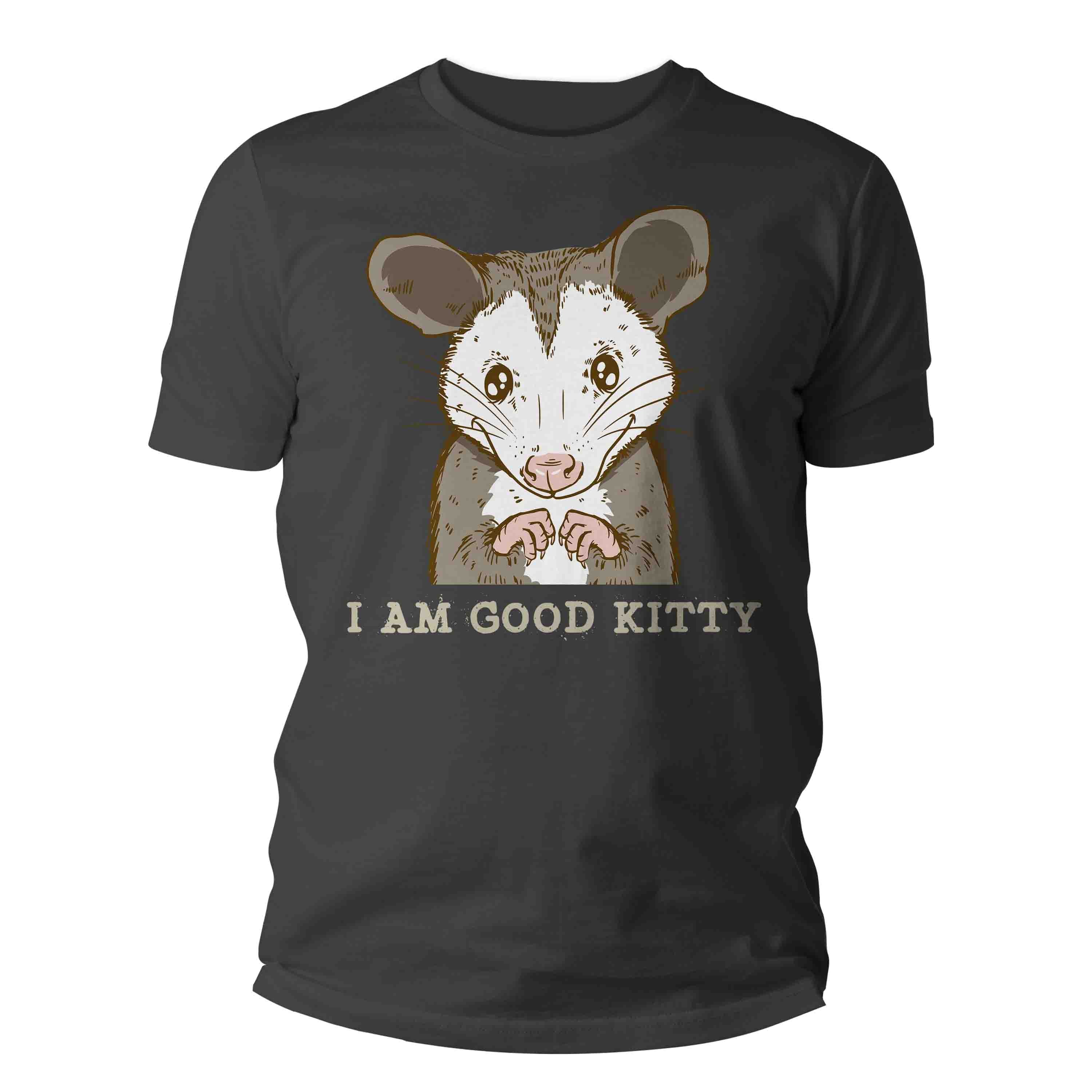 Men's Funny Opossum Shirt I Am Good Kitty Cats T Shirt Marsupial Tee Trash Posum Possum Grunge G