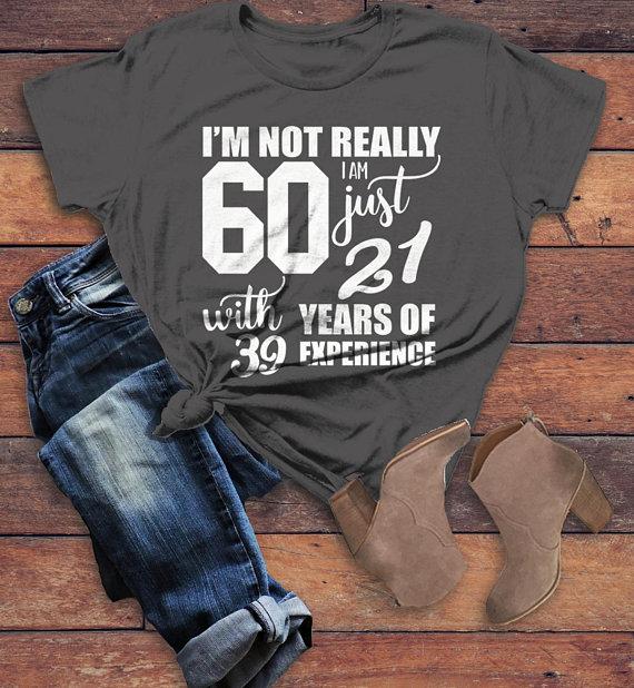 Women's Funny 60th Birthday T-Shirt Not 60, 21 With Years Experienc | Shirts By Sarah