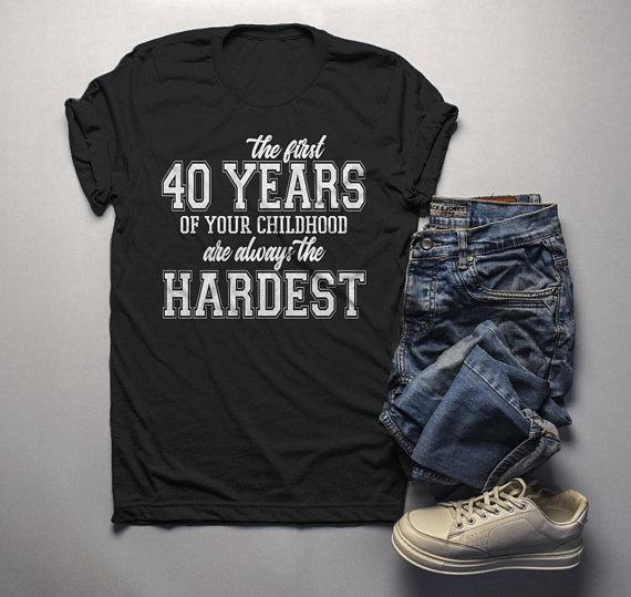 Funny 40th Birthday T Shirt First 40 Years Childhood Hardest Bir | Shirts By Sarah