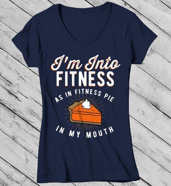 Women S Funny Pie T Shirt Thanksgiving Shirts Into Fitness Pie In Mouth Workout Tee Turkey Day Tshirt V Neck Or Crew