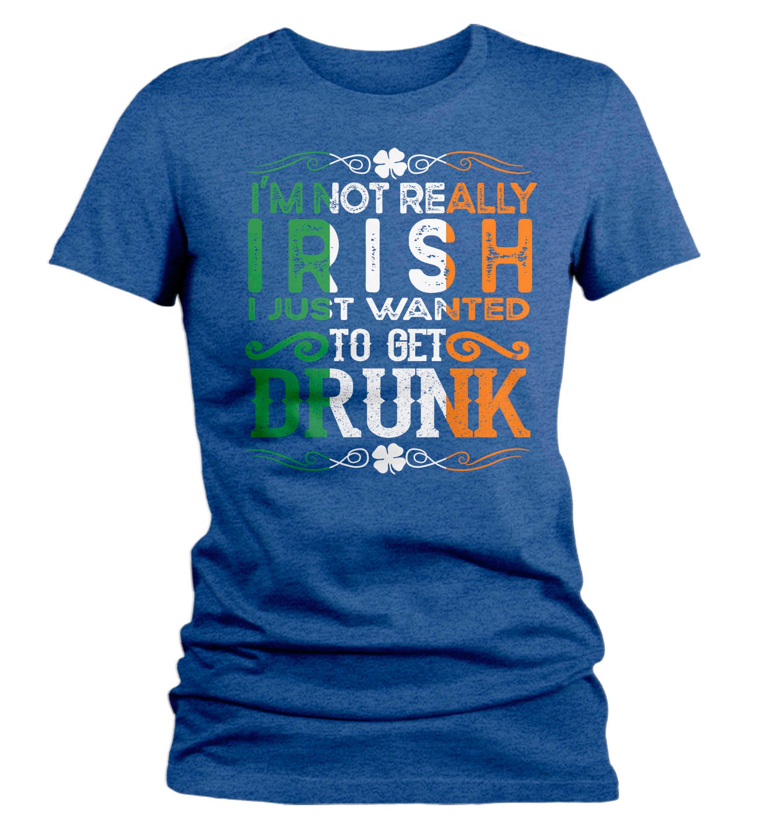 Women's Funny Not Irish Shirt St Patrick's Day T Shirt Just Wanted To Get Drunk Shirt Drink 