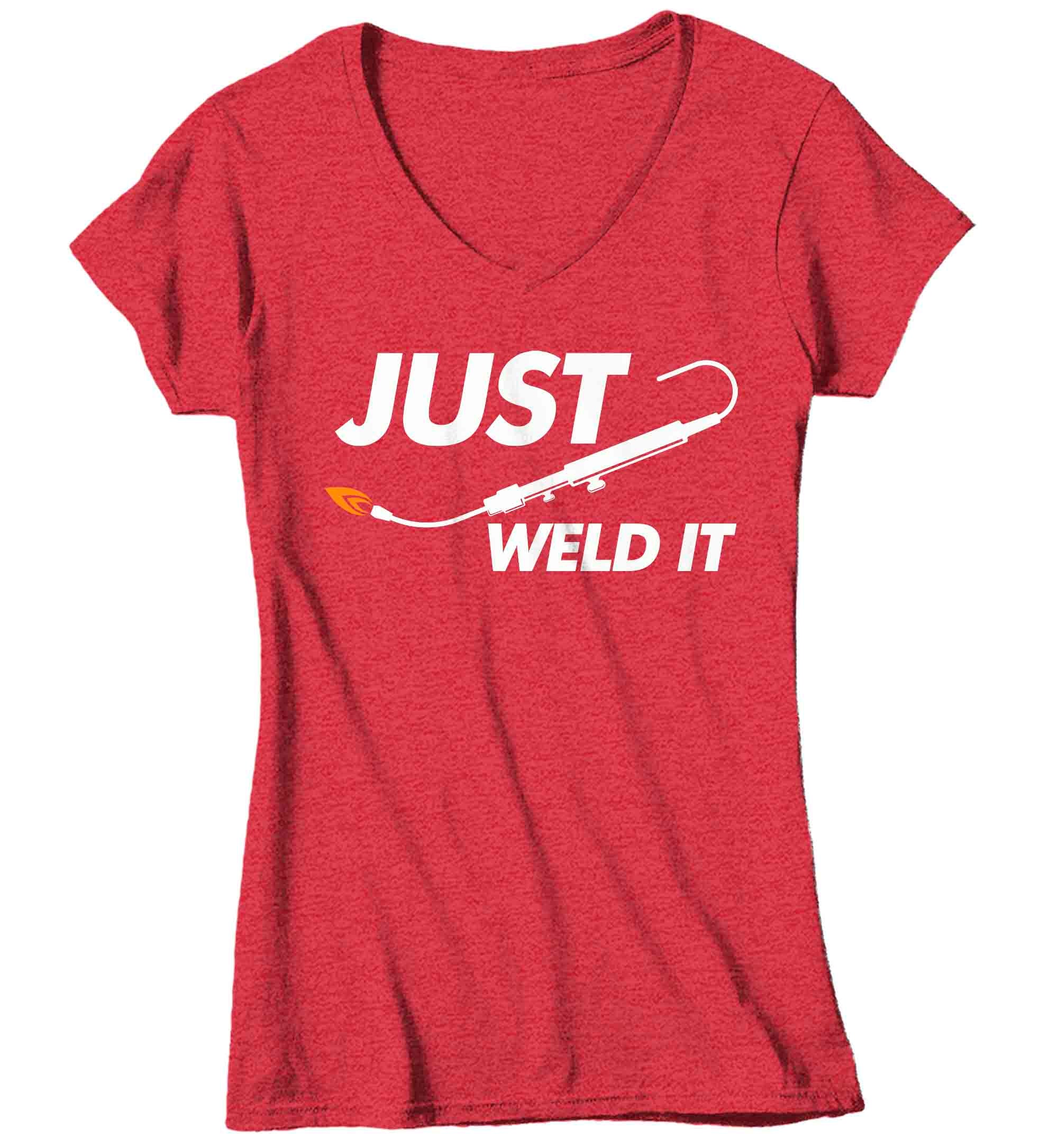Women's V-Neck Funny Welder T Shirt Just Weld It Shirt Torch