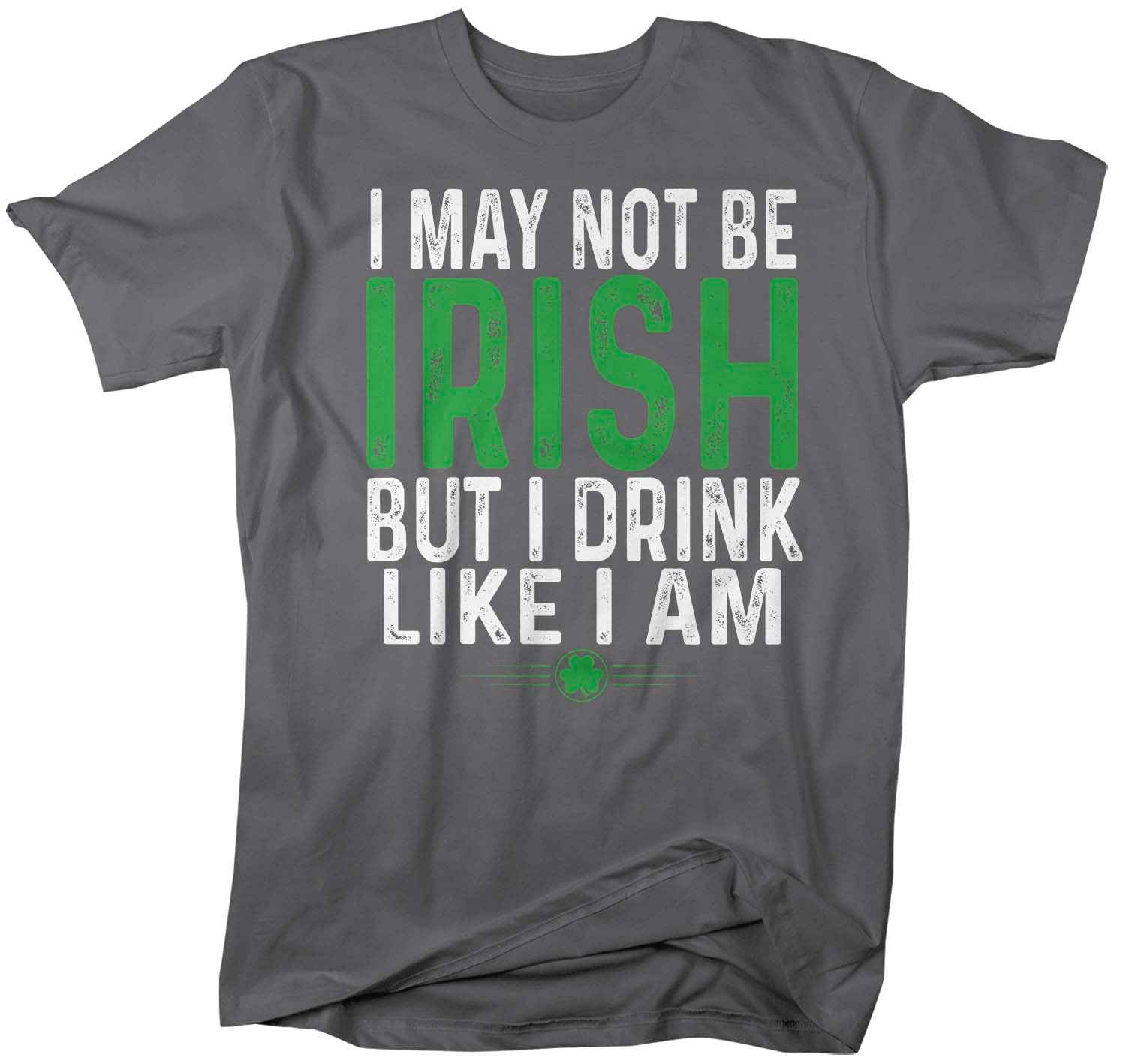 Men's Funny Not Irish Shirt St Patrick's Day T Shirt Drinking Shirt Drink Like Irish Tee Dri