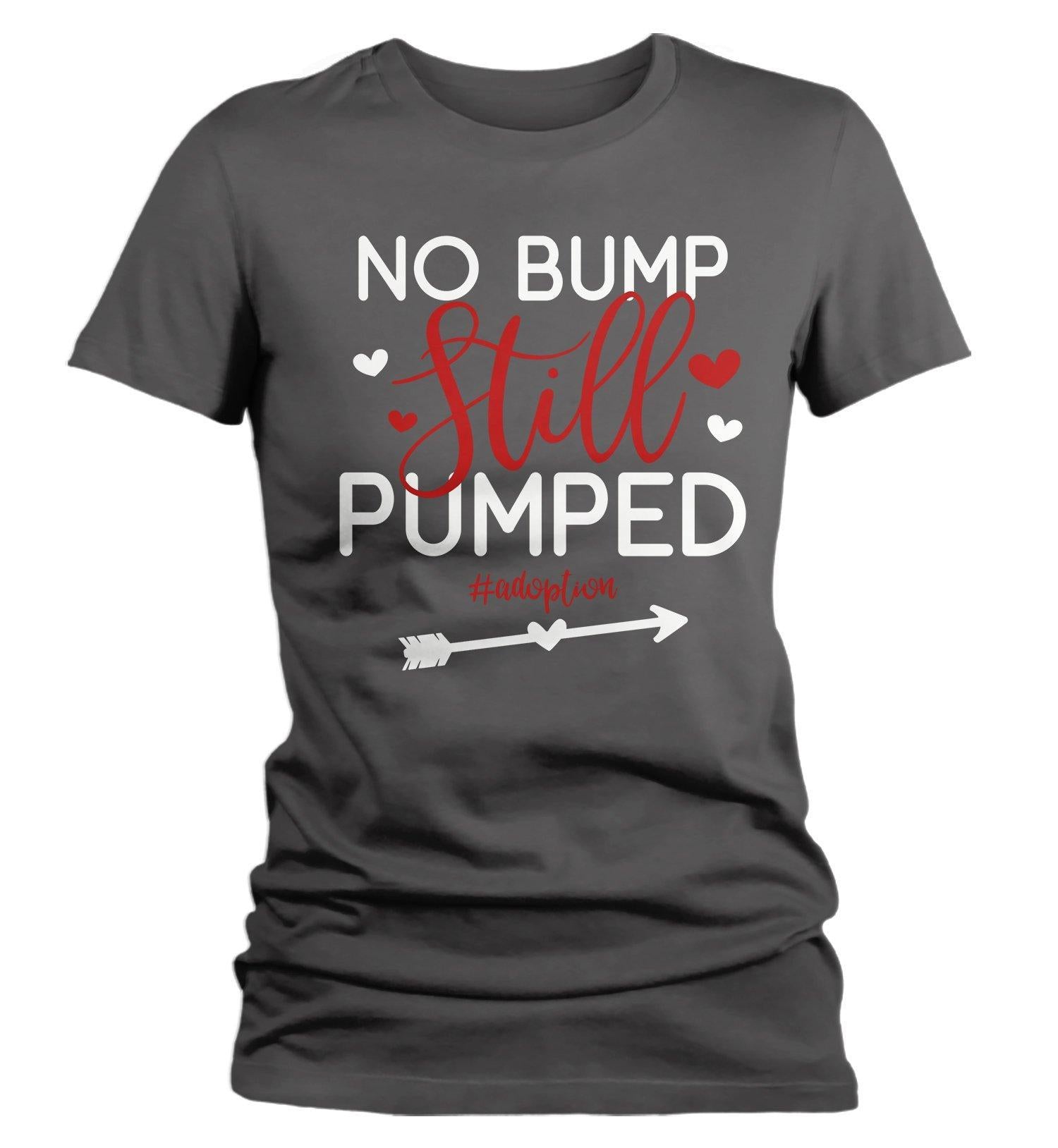 Women's Adoption T Shirt No Bump Still Pumped Adoptive Mom Shirts Mother Tee Adoption Tshirt Fos