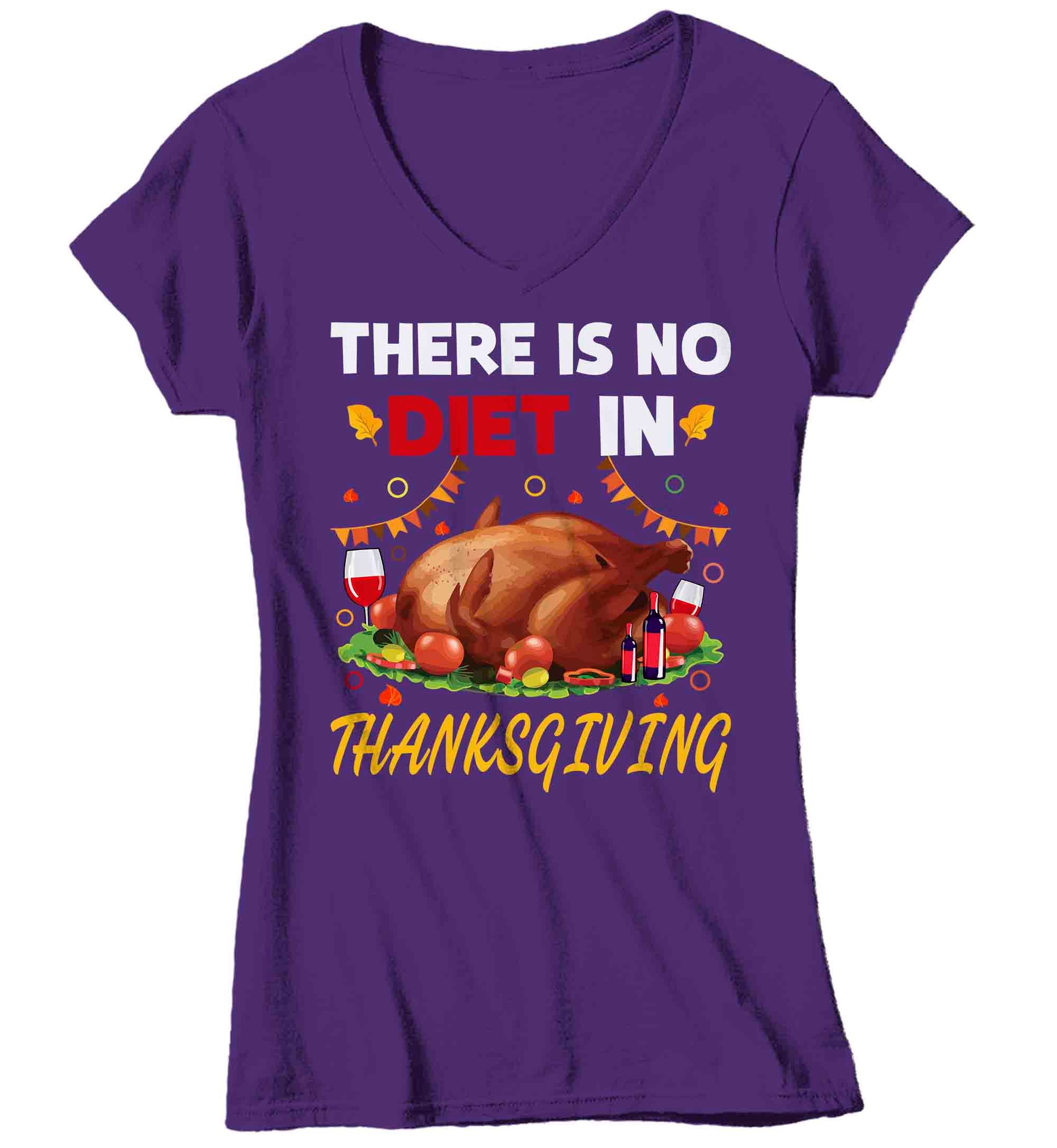 Women's V-Neck Funny Thanksgiving Tee No Diet In Thanksgiving Shirt Hilarious Turkey Day Shirt H