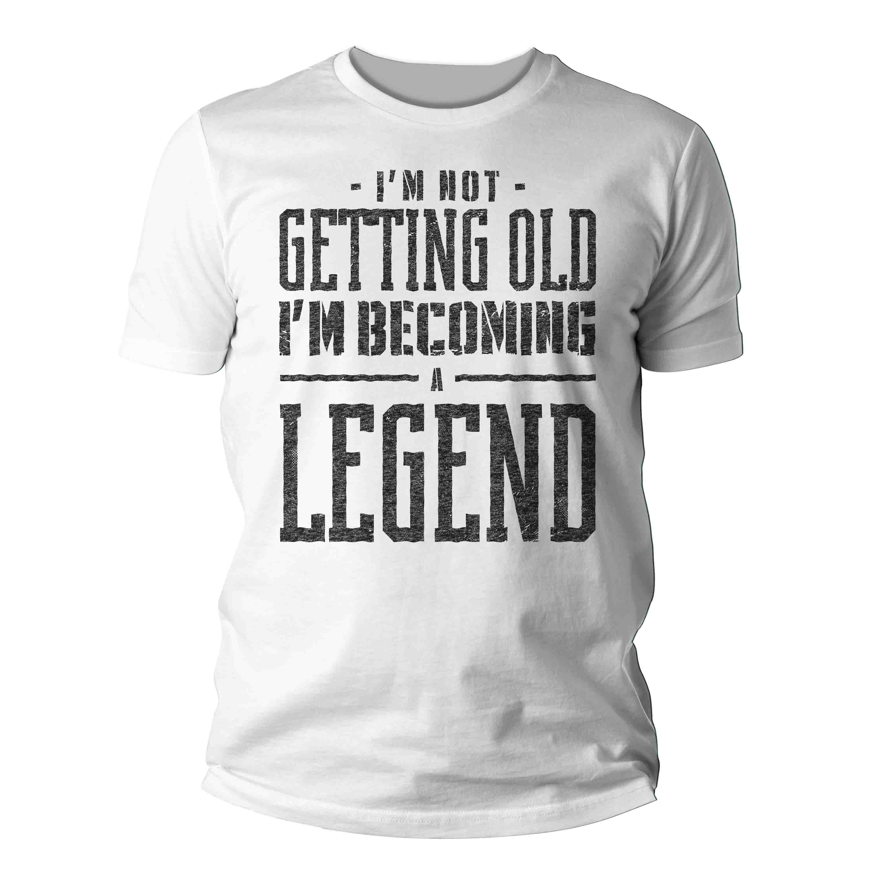 Men's Funny Birthday T Shirt Not Getting Old Shirt Legend Gift Grunge Bday Gift Men's Unisex