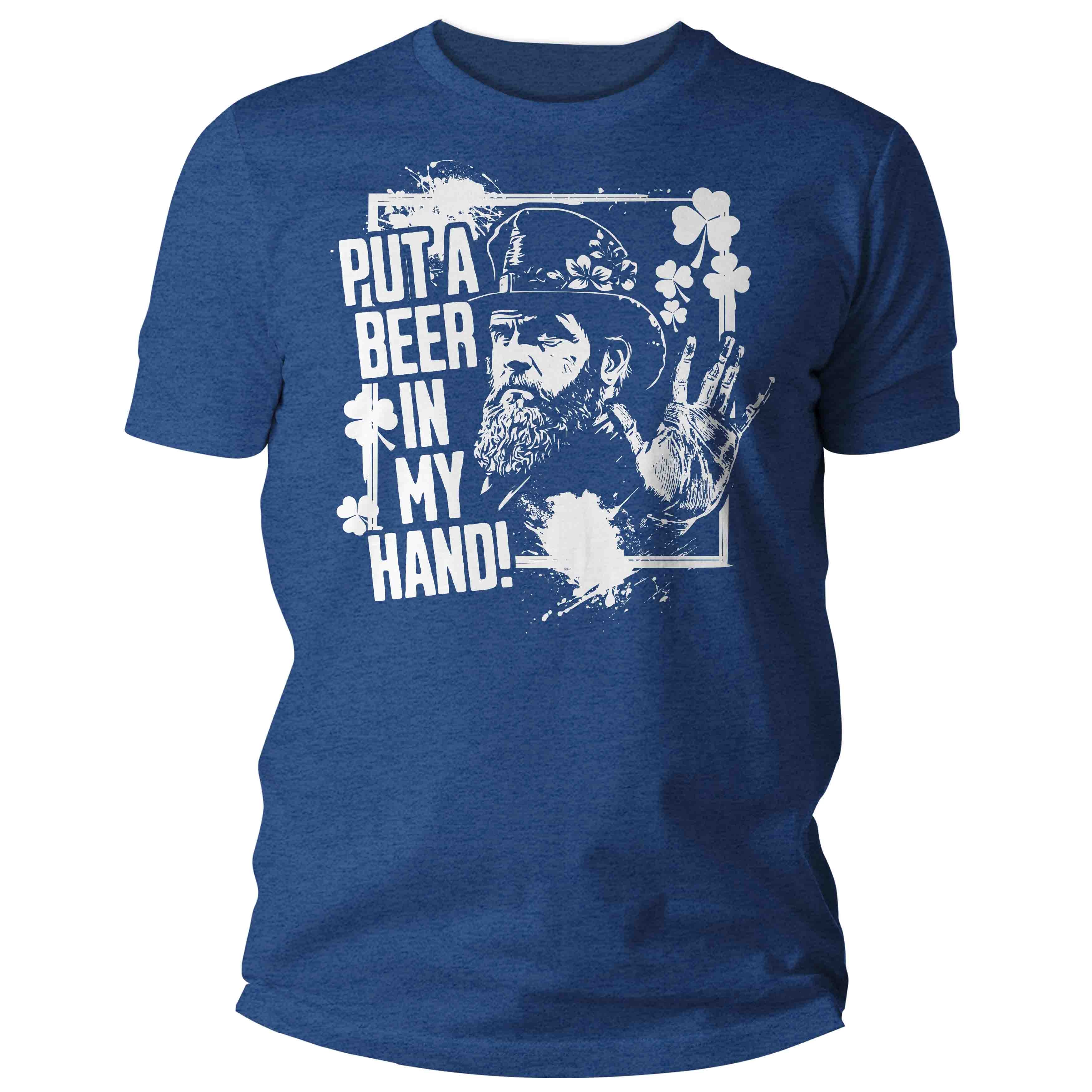 Men's Funny Put Beer In My Hand Shirt St. Patrick's Day 