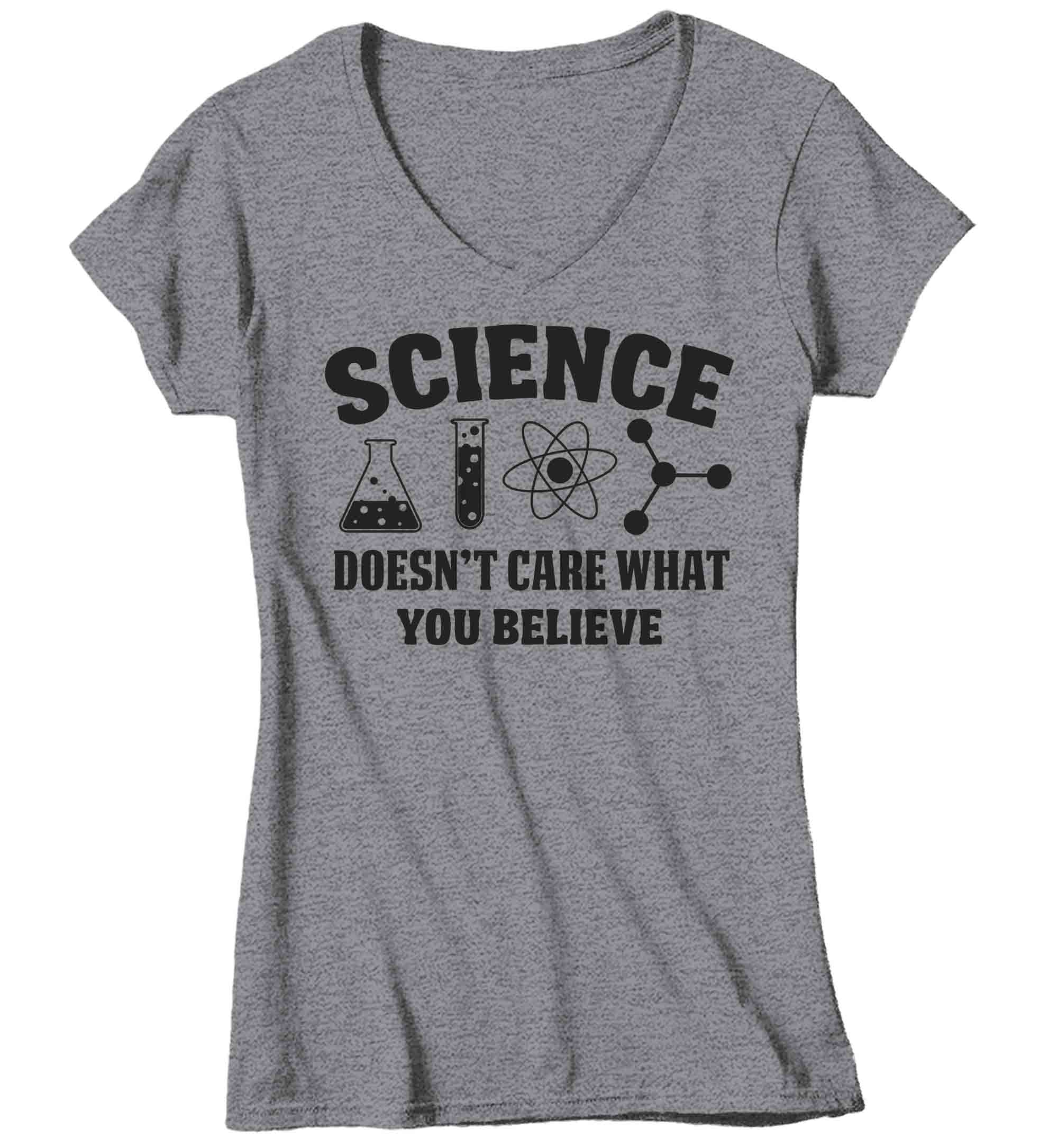 Women's V-Neck Funny Science Shirt Science Doesn't Care T Shirt Believe TShirt Truth Chemist