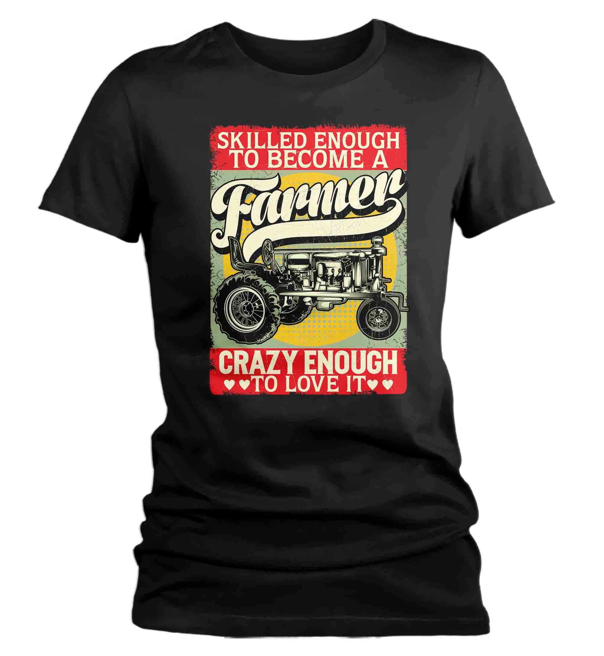 Women's Funny Farmer Shirt Farming T Shirt Skilled Enough Farm Crazy Enough Love It Farm Tractor