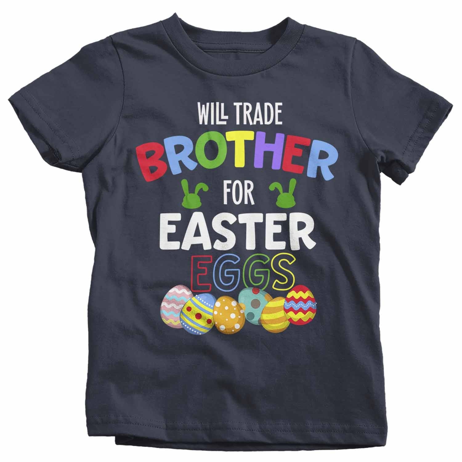 Kids Funny Easter T Shirt Trade Brother Shirt Easter Eggs Shirt Sibling Shirt Trade Brother For East