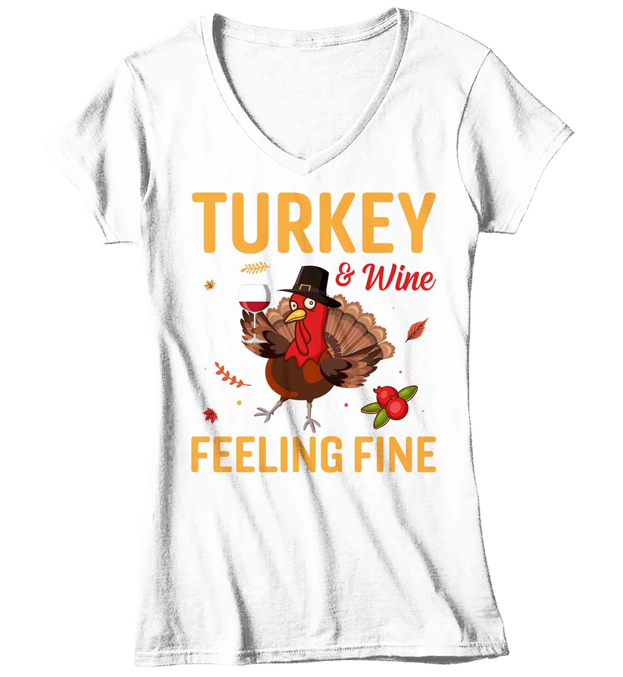 Women's V-Neck Funny Thanksgiving Tee Turkey Wine Feeling Fine Shirt Hilarious Turkey Day Shirt 