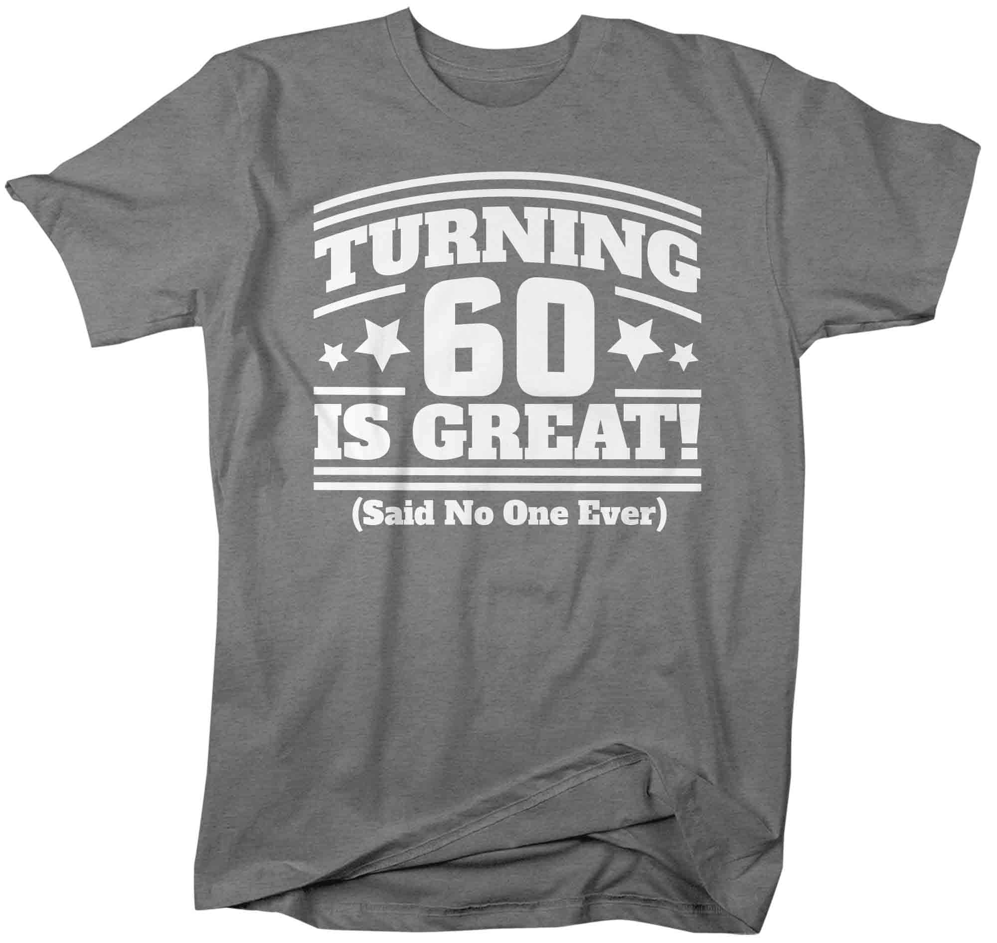 Men's Hilarious 60th Shirts Turning 60 Is Great Birthday T Shirts Said No One Funny 60th Birthda