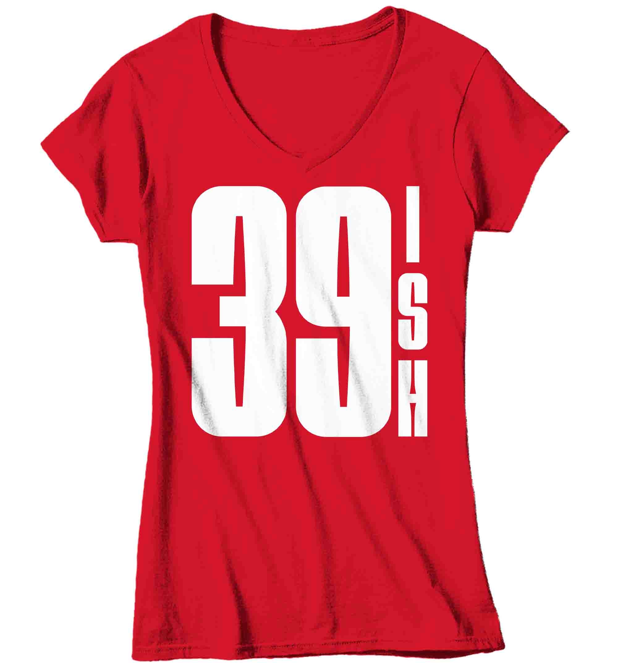 Women's V-Neck 40th Birthday Shirt 39 Ish Funny T-Shirt Gift Idea 40th 39th 39-ish Birthday Shir