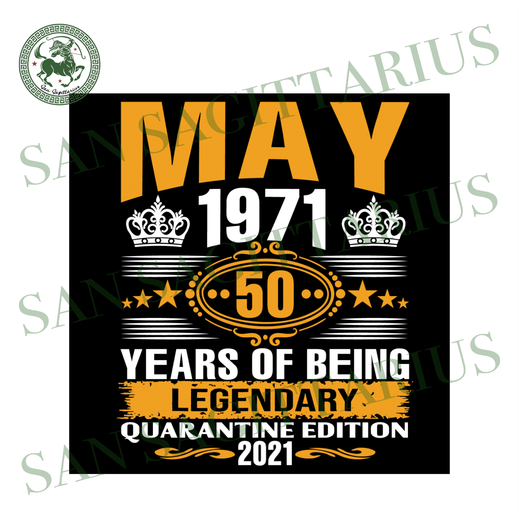 Download May 1971 50 Years Of Being Legendary Quarantine Edition Svg Birthday San Sagittarius