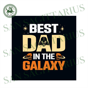 Download Best Dad In The Galaxy Svg Fathers Day Svg Fathers Svg Dad Svg Dad San Sagittarius