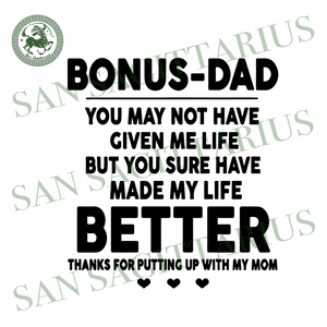 Download Bonus Dad You May Not Have Given Me Life But You Sure Have Made My Lif San Sagittarius