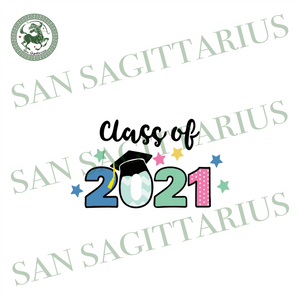 Download Class Of 2021 Party Svg Trending Svg Graduation Svg Graduation 2021 San Sagittarius