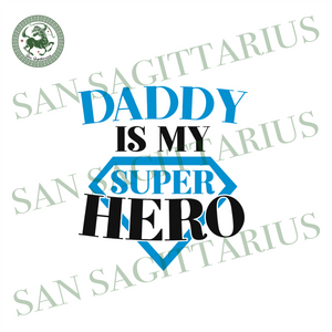 Download Daddy Is My Superhero Svg Fathers Day Svg Father Svg Dad Svg Daddy San Sagittarius