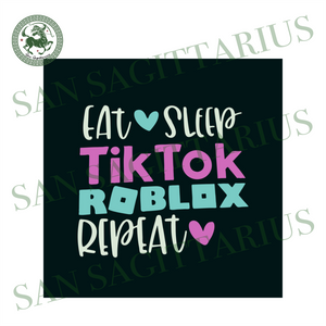 Download Eat Sleep Tiktok Roblox Repeat Svg Trending Svg Tiktok Svg Tiktok G San Sagittarius