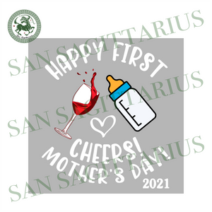 Download Happy First Cheers Mother S Day 2021 Svg Mothers Day Svg First Mothe San Sagittarius