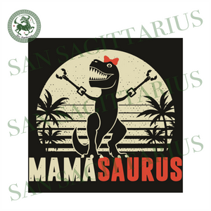 Funnymamasaurus Svg Mother Day Svg Saurus Svg Mama Saurus Svg Mama San Sagittarius