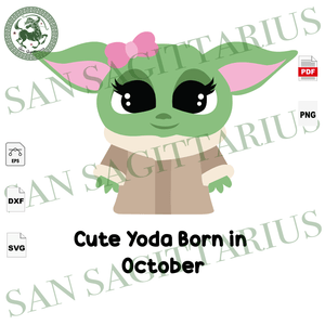 Download Cute Yoda Born In October Birthday Svg Birthday In October Baby Yod San Sagittarius