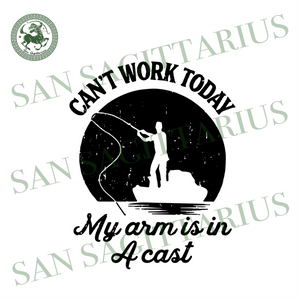 Download Can T Work Today My Arm Is In A Cast Svg Trending Svg Fishing Svg F San Sagittarius