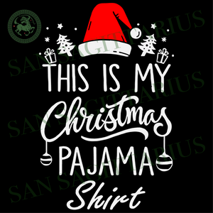 Download This Is My Christmas Pajama Shirt Svg Christmas Svg Christmas Pajama San Sagittarius