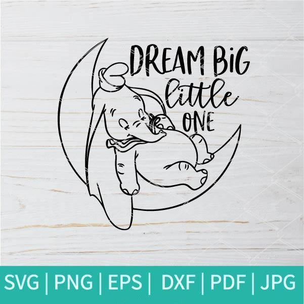 Download Dream Big Little One Svg Dumbo Disney Svg Little Elephant Svg