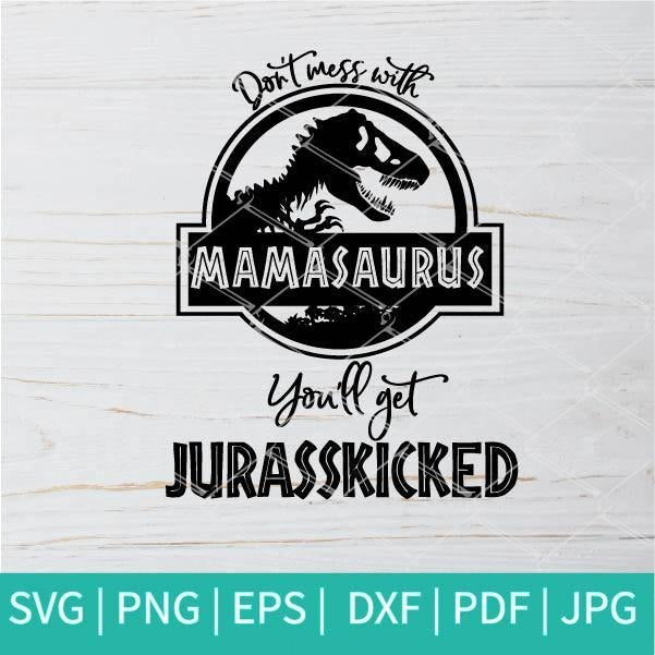 Download Don T Mess With Mamasaurus Svg Jurassic Park Svg Mamasaurus Svg