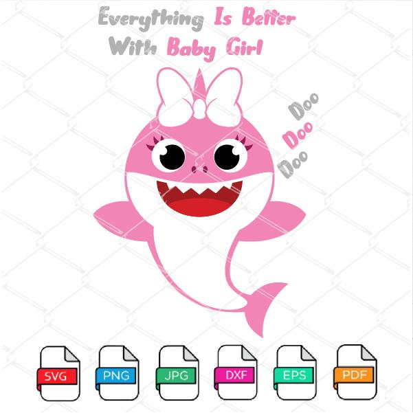 Everything Is Better With Baby Girl Shark Doo Doo Doo Svg