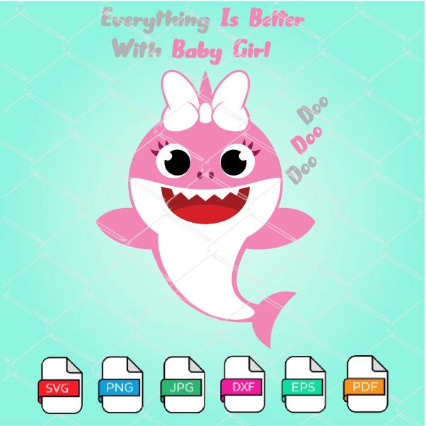 Download Everything Is Better With Baby Girl Shark Doo Doo Doo Svg