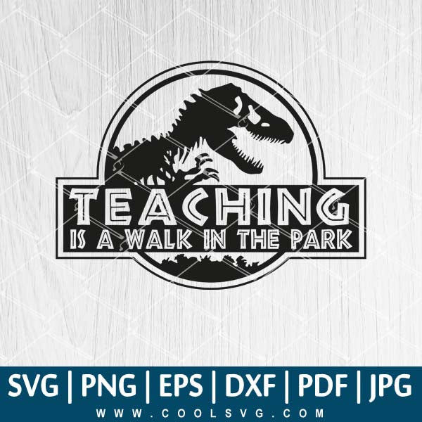 Download Teaching Is A Walk In The Park Svg Teaching Svg Teacher Svg Funn
