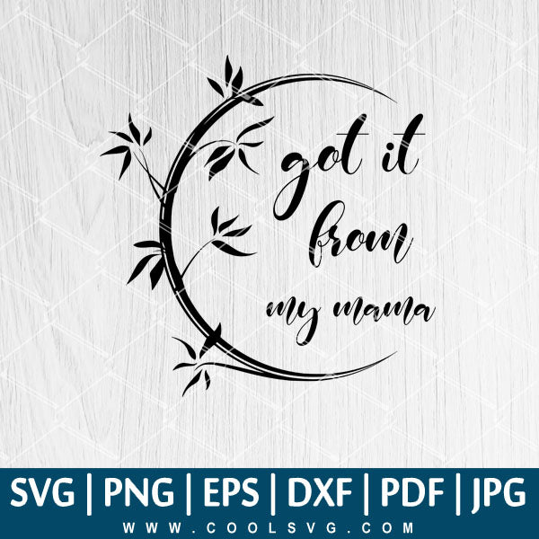 Download Got It From My Mama Svg Mom Life Svg Mother Svg